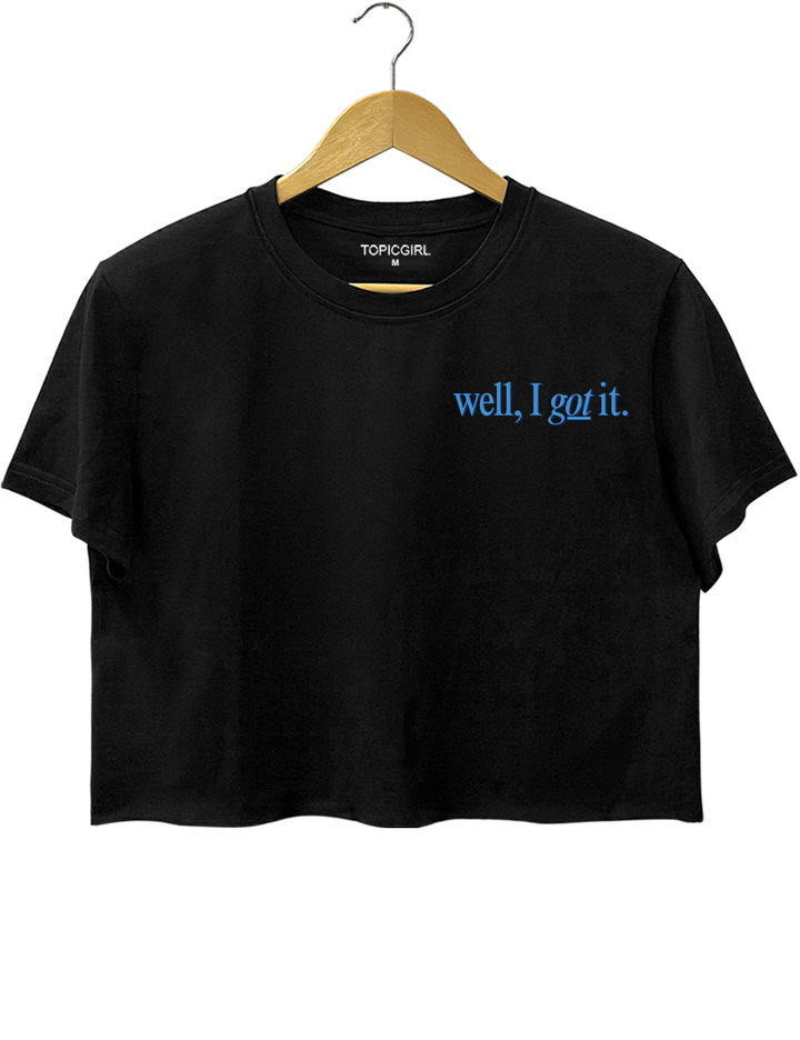 Well I Got It Crop Top