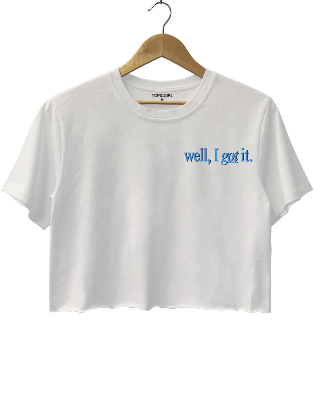 Well I Got It Crop Top