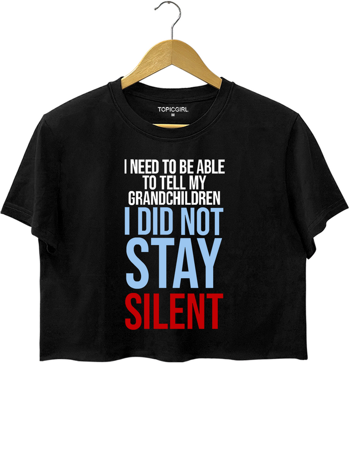 I Did Not Stay Silent Crop Top