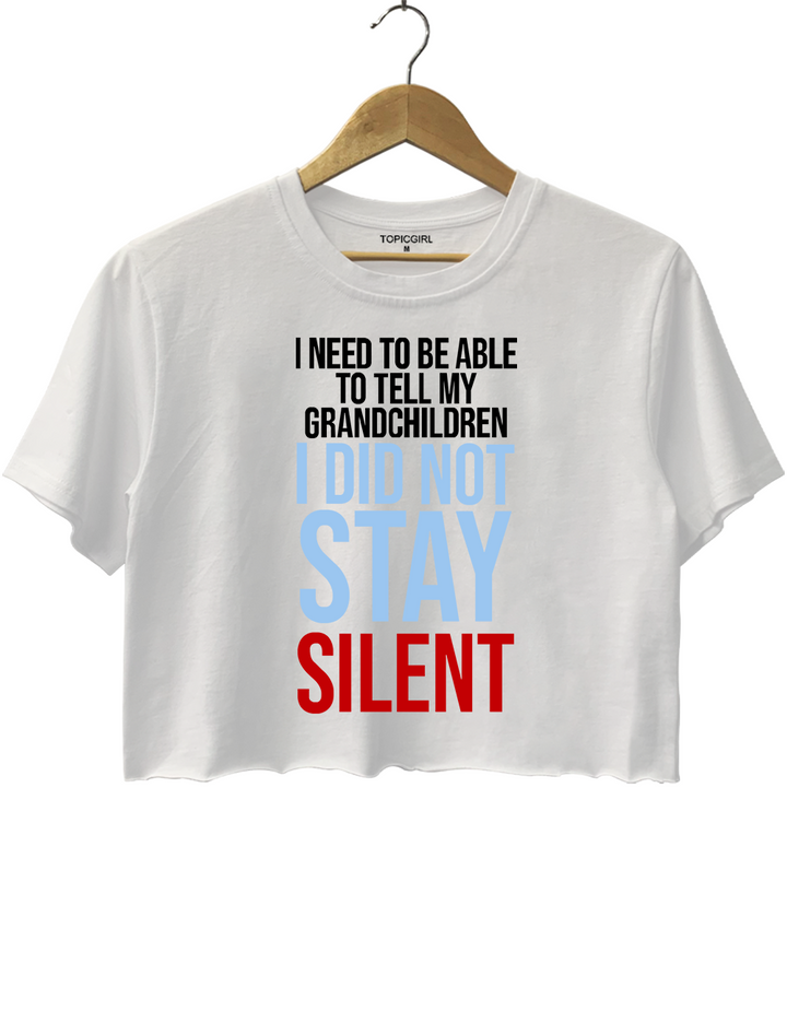 I Did Not Stay Silent Crop Top