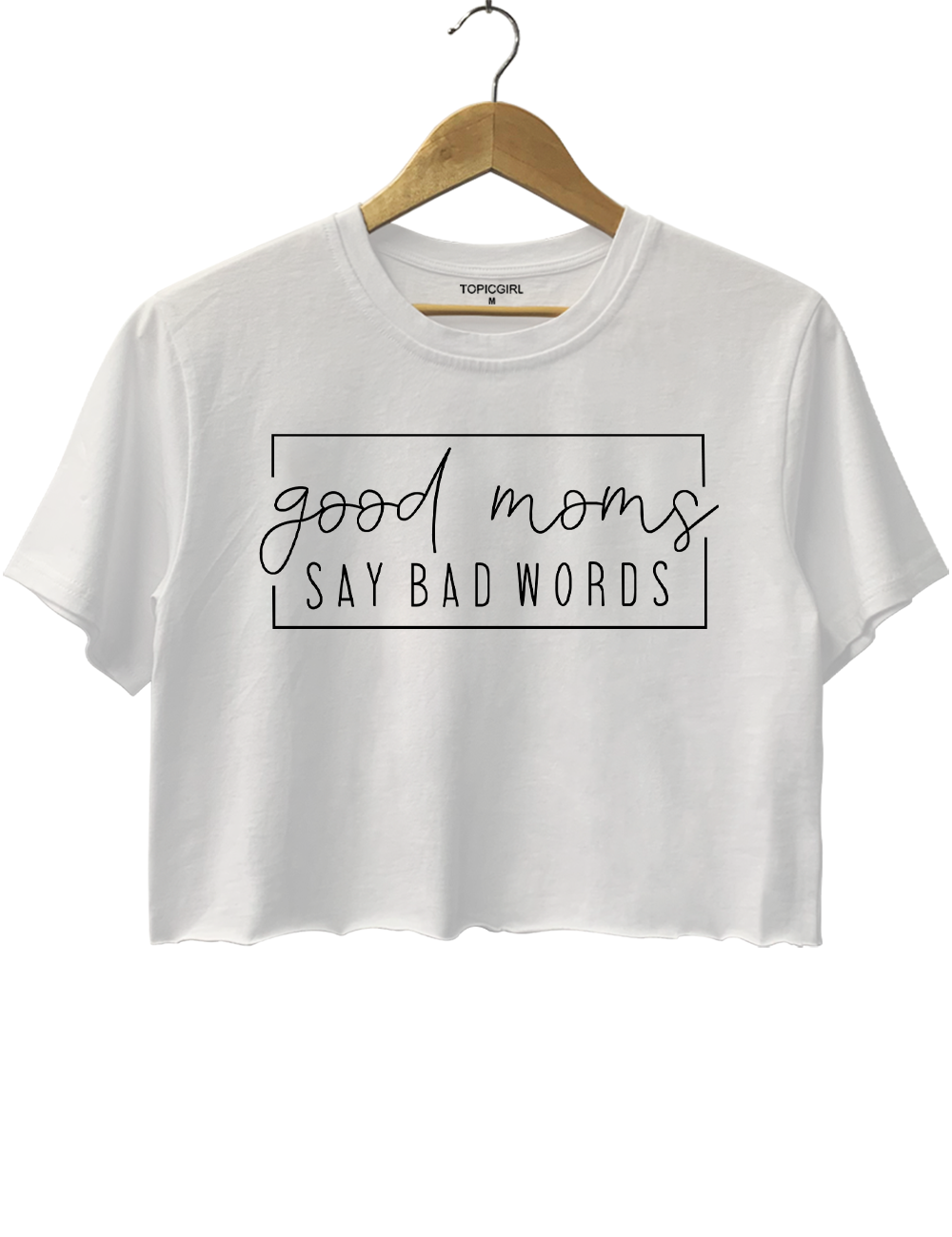 Good Moms Say Bad Words Crop Top