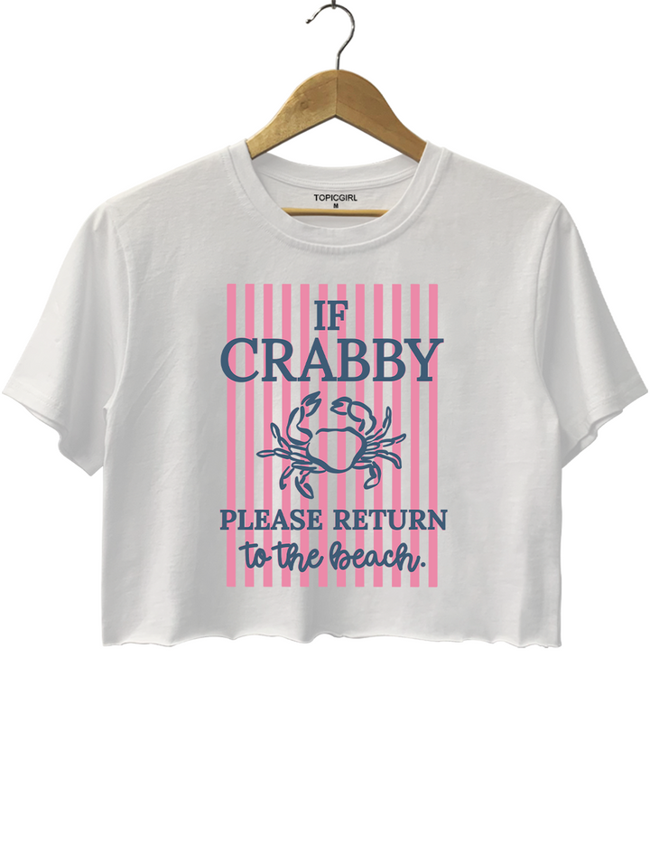 If Crabby Please Return To The Beach Crop Top