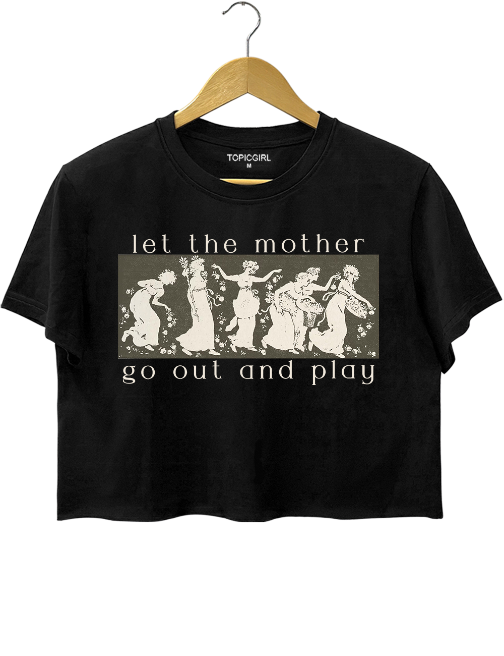 Let the Mother Go Out and Play Crop Top