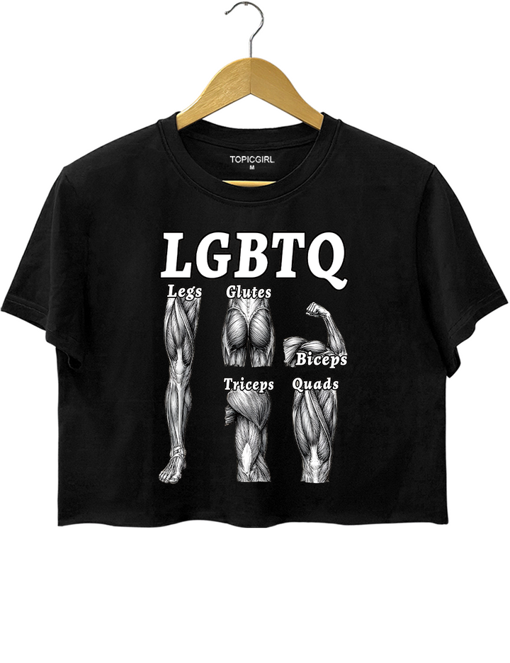 LGBTQ Legs Glutes Biceps Triceps Quads Crop Top