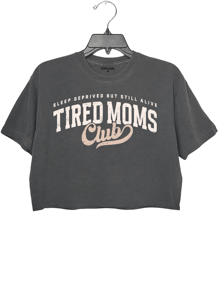 Sleep Deprived But Still Alive Tired Moms Club Crop Top