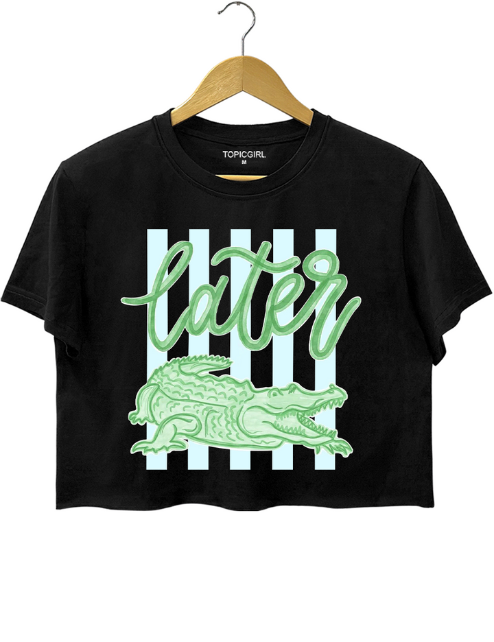 Last Day See You Later Alligator Crop Top