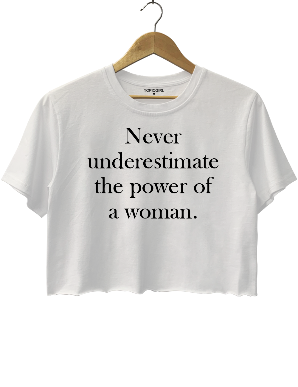 Never Underestimate The Power Of A Woman Crop Top