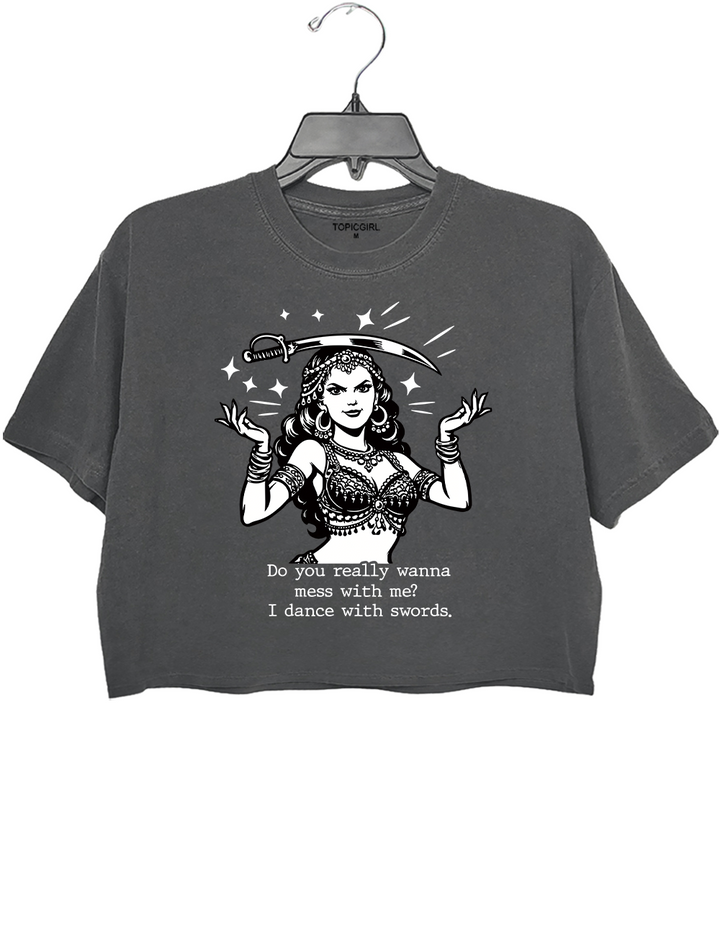 Vintage Sword Dancer Do You Really Wanna Mess With Me Crop Top