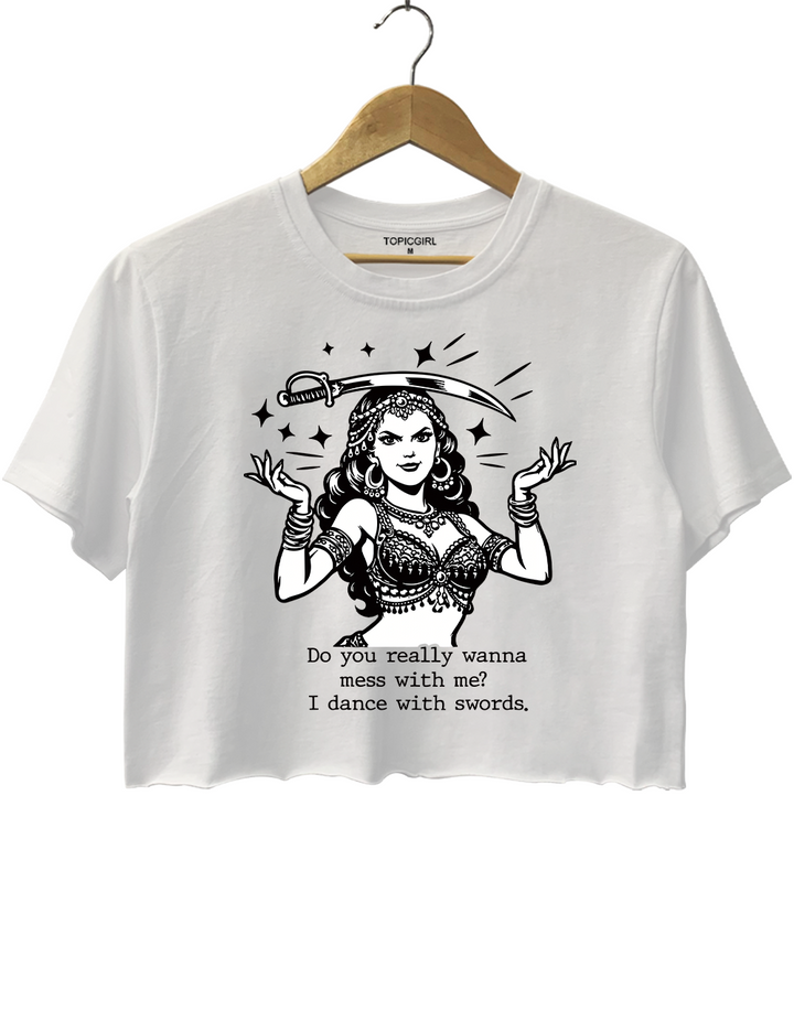 Vintage Sword Dancer Do You Really Wanna Mess With Me Crop Top