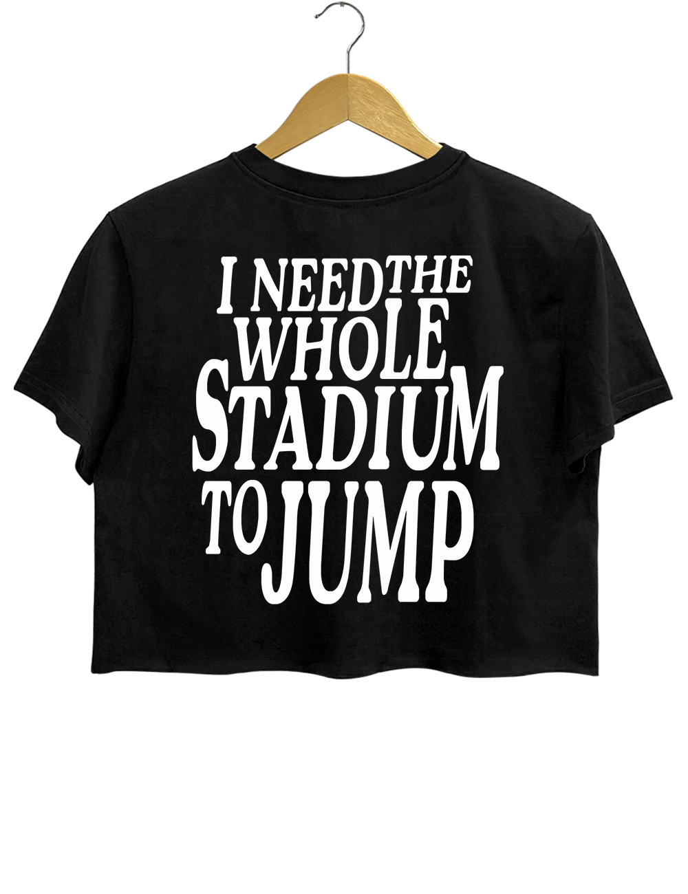 What You Need Twin I Need The Whole Stadium To Jump Crop Top