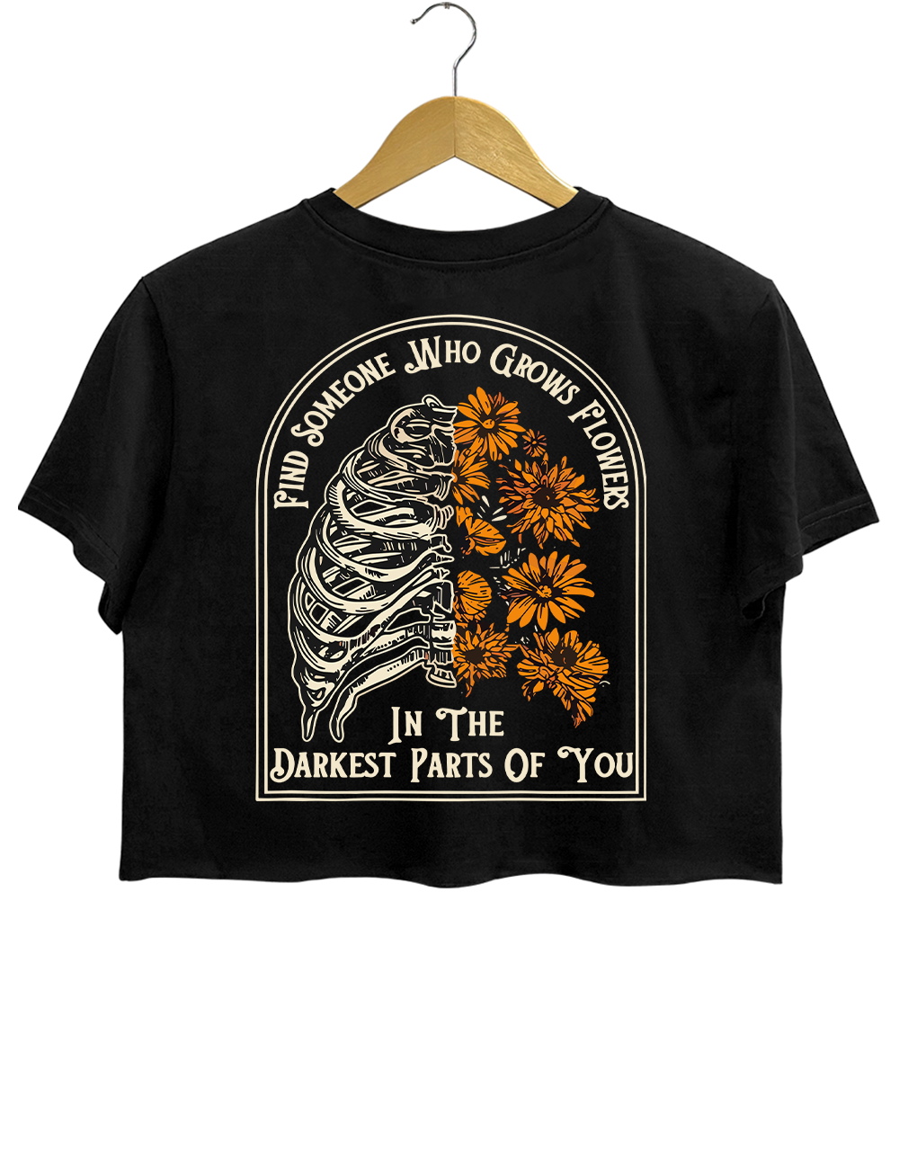 Find Someone Who Grows Flowers In The Darkest Parts Crop Top