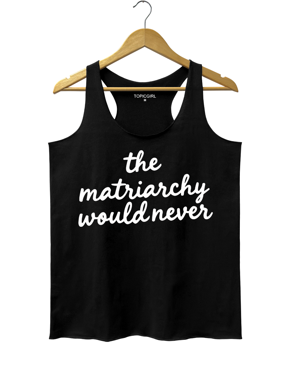 The Matriarchy Would Never Tank Top