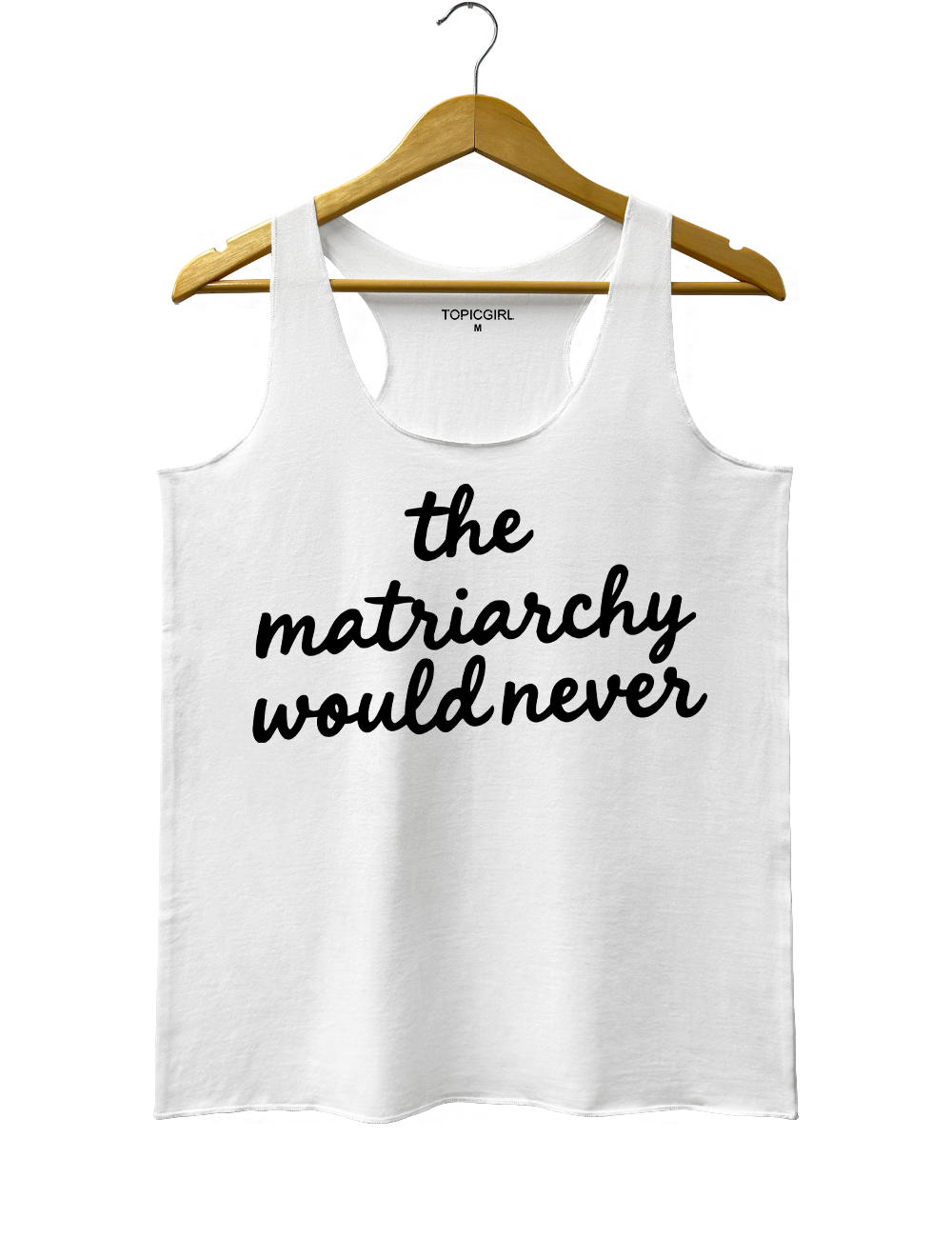 The Matriarchy Would Never Tank Top