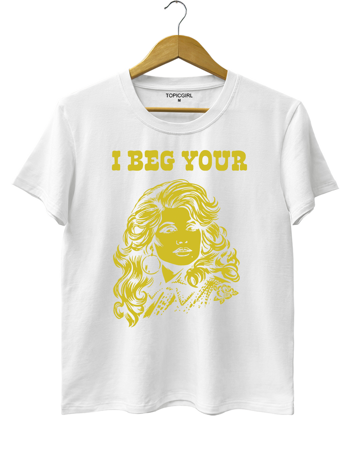 I Beg Your Parton Tee