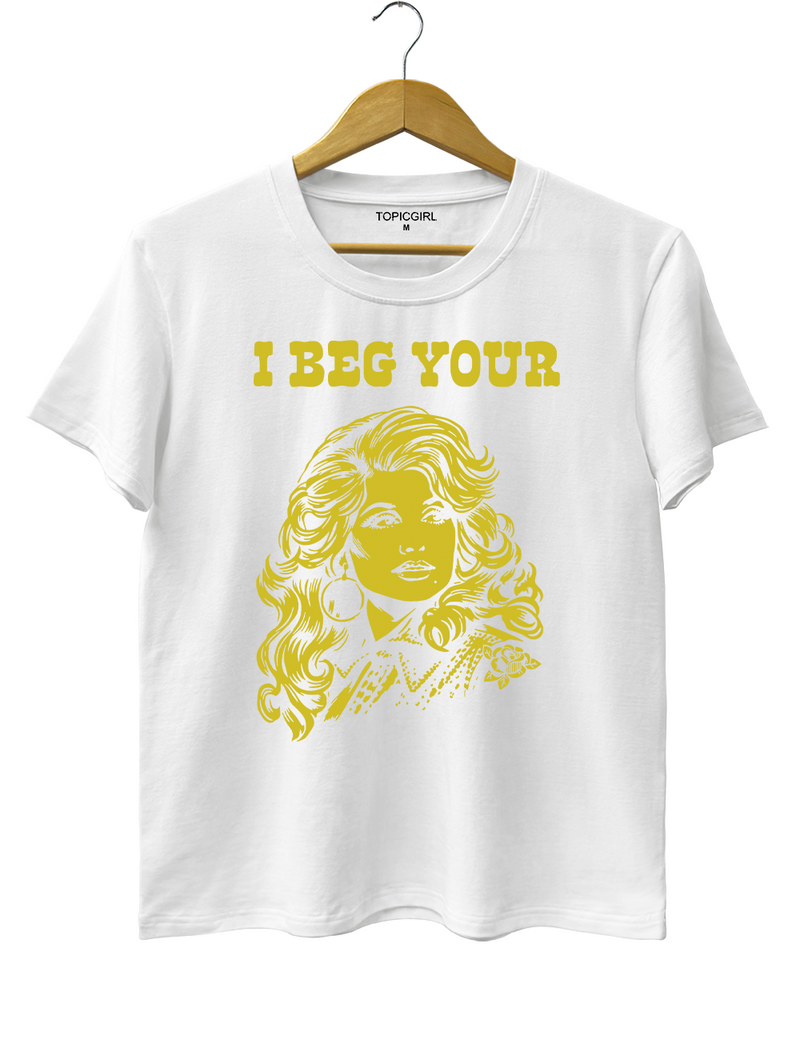 I Beg Your Parton Tee