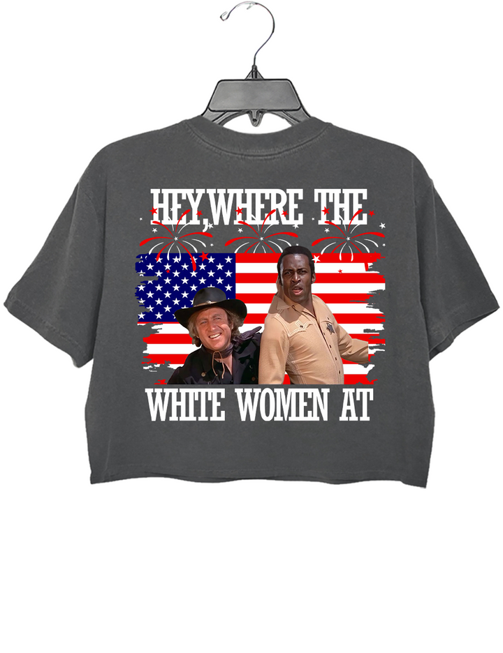 Where The White Women At On The Fourth Of July Blazing Saddles Crop Top