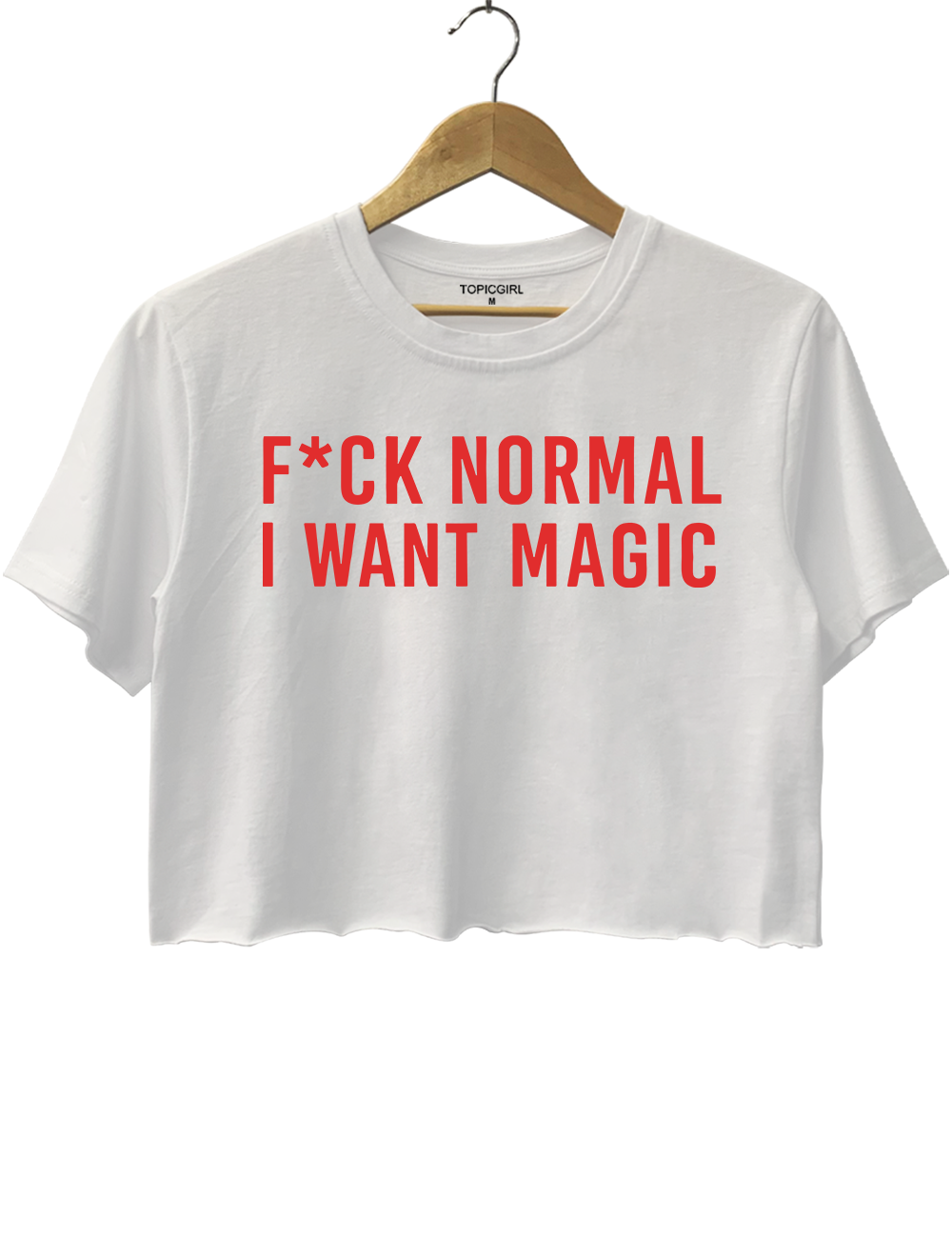F*ck Normal I Want Magic Crop Top