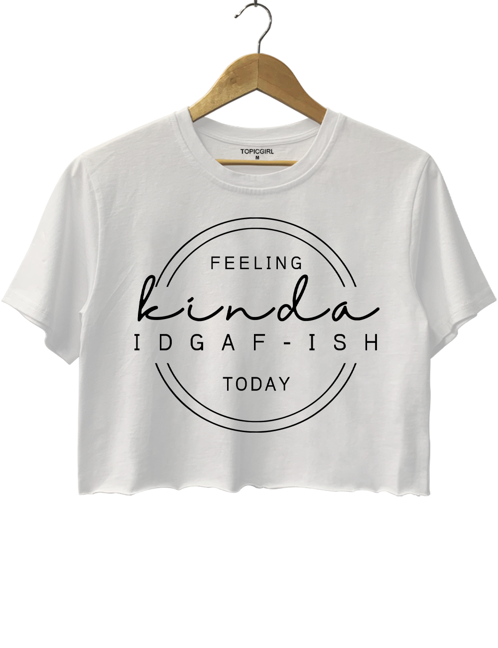 Feeling Kinda IDGAF-ish Today Crop Top