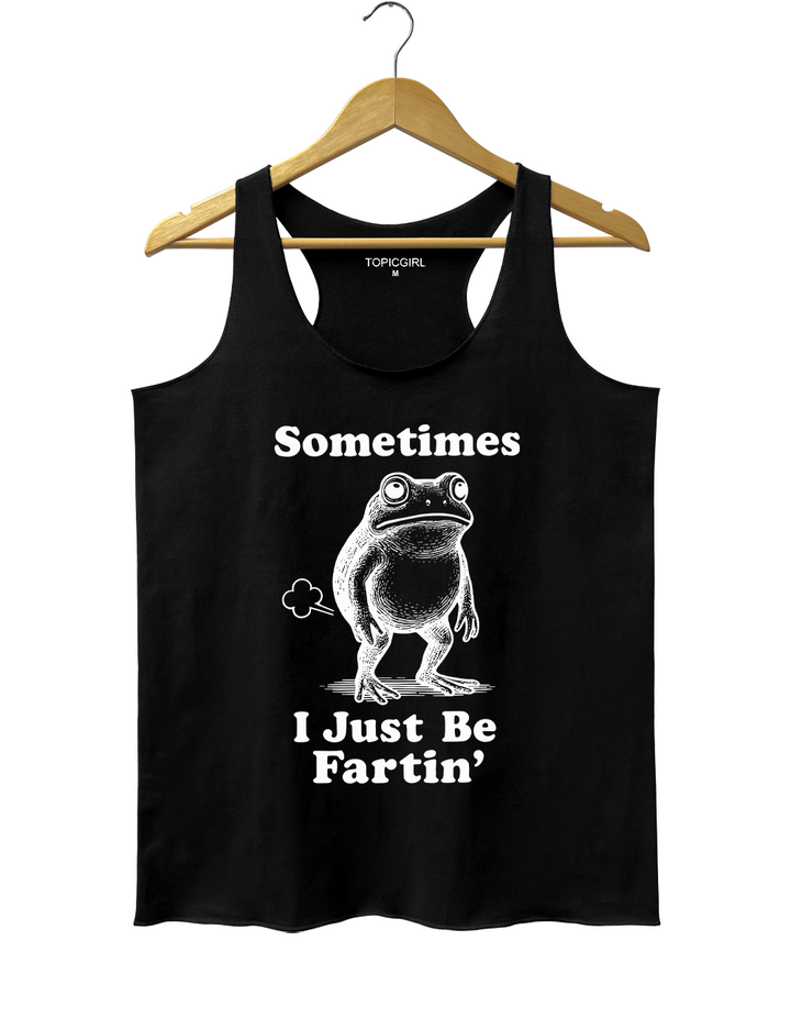 Sometimes I Just Be Fartin Tank Top