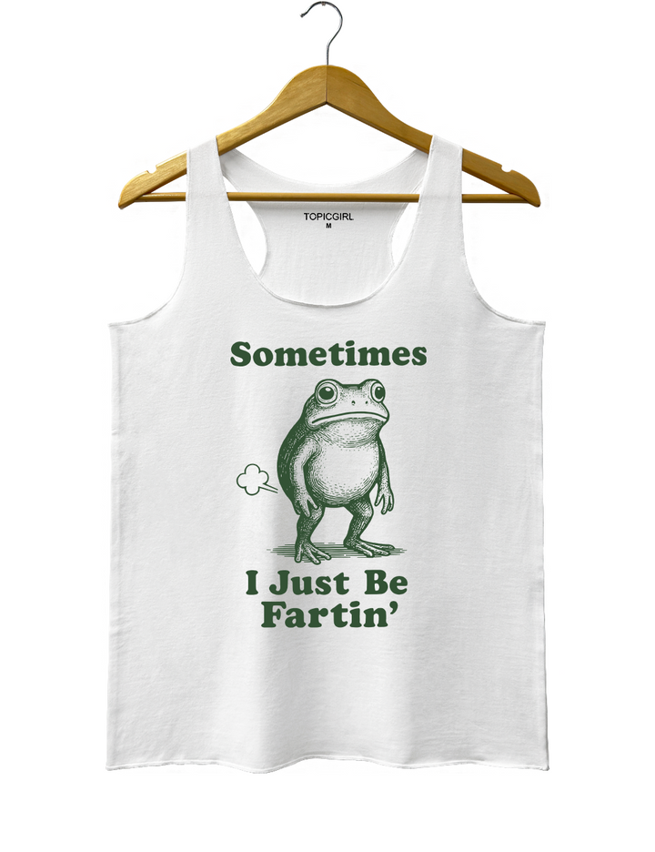 Sometimes I Just Be Fartin Tank Top
