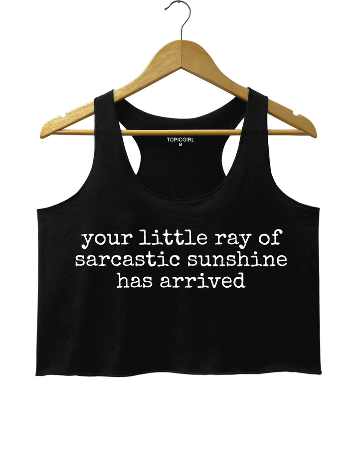 Your Little Ray of Sarcastic Sunshine Has Arrived Crop Tank Top