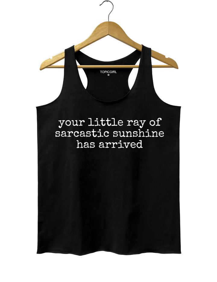 Your Little Ray of Sarcastic Sunshine Has Arrived Tank Top