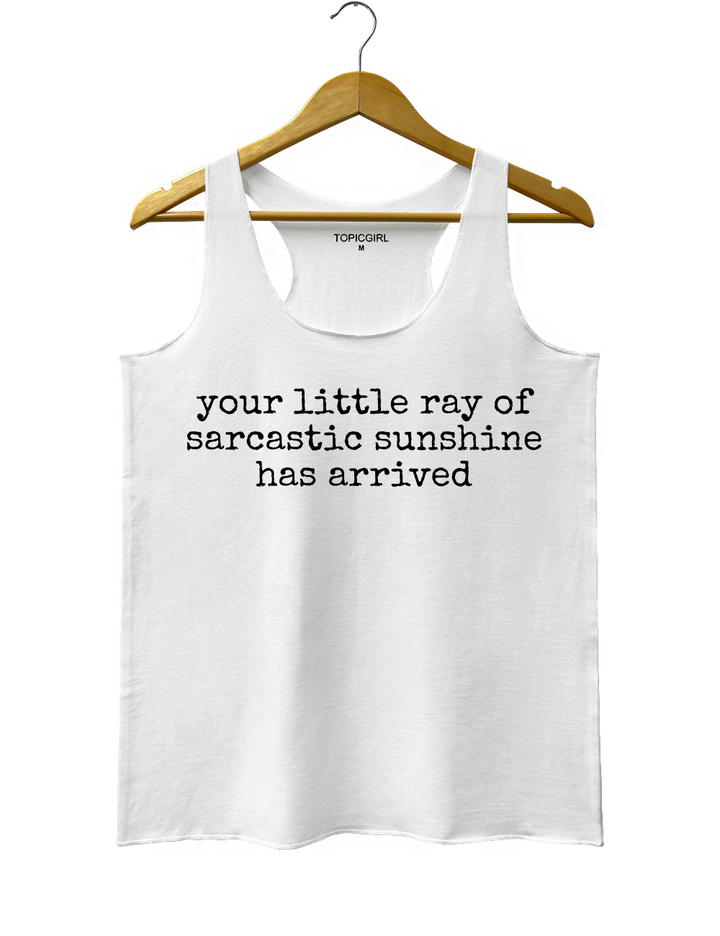 Your Little Ray of Sarcastic Sunshine Has Arrived Tank Top