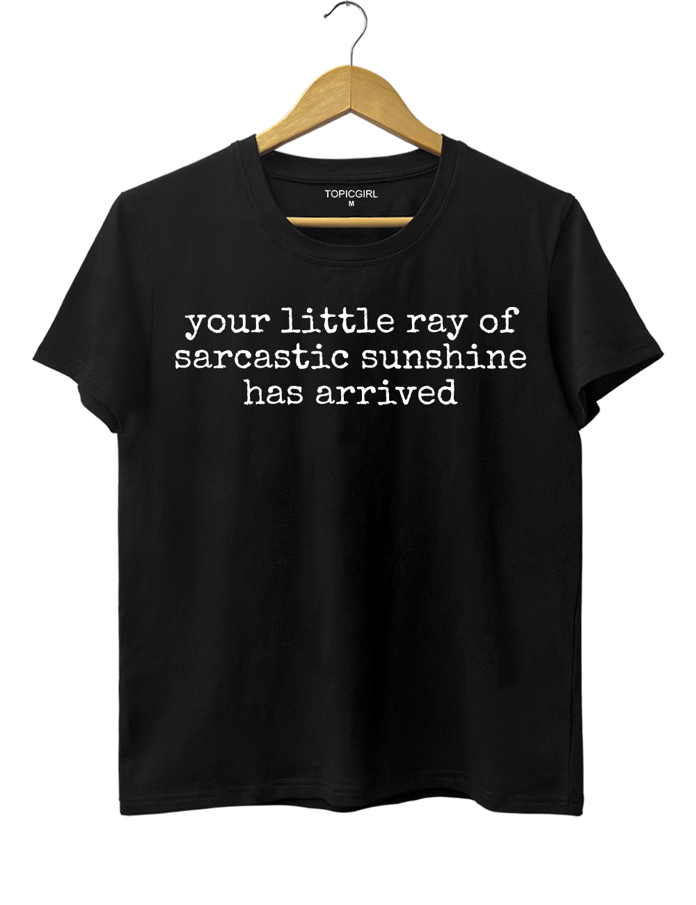 Your Little Ray of Sarcastic Sunshine Has Arrived Tee