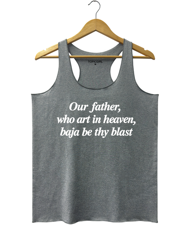 Our Father Who Art In Heaven Baja Be Thy Blast Tank Top