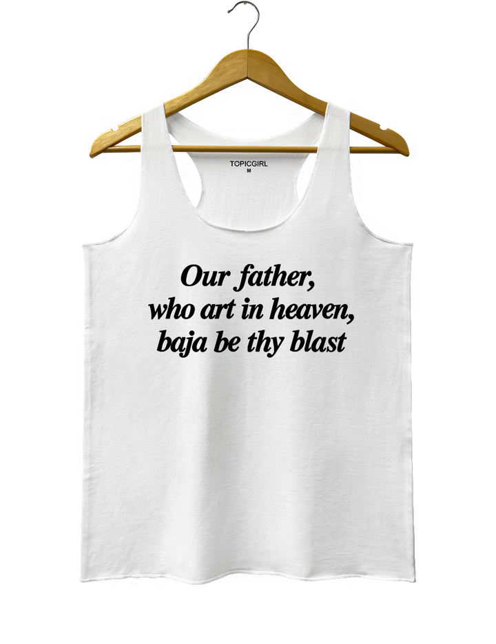 Our Father Who Art In Heaven Baja Be Thy Blast Tank Top