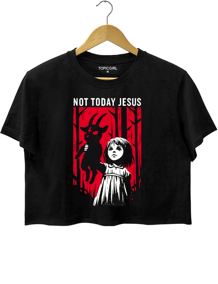 Not Today Jesus Crop Top