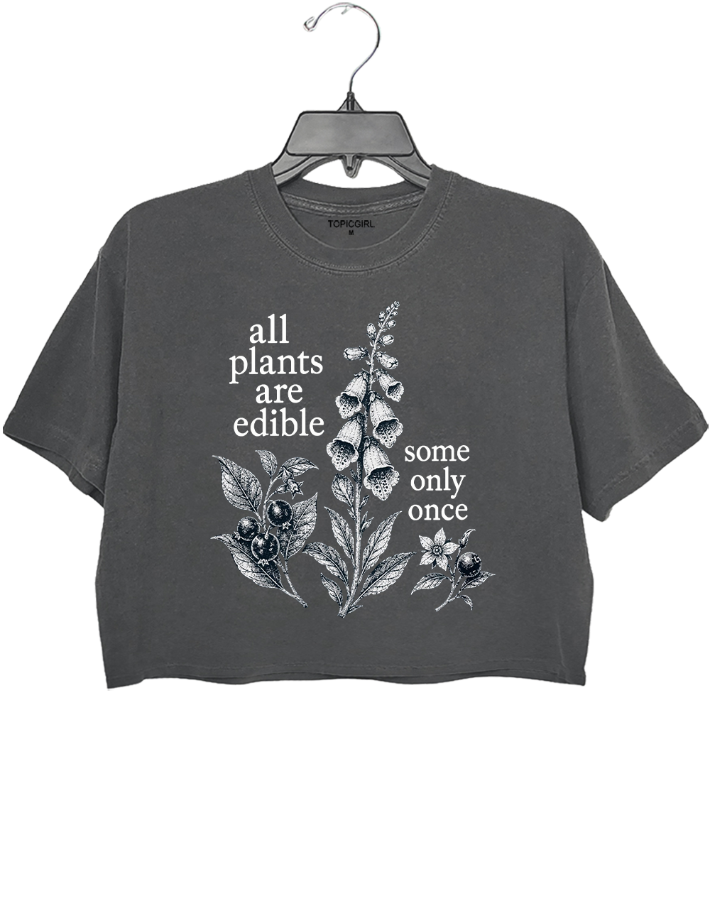 All Plants Are Edible Some Only Once Crop Top