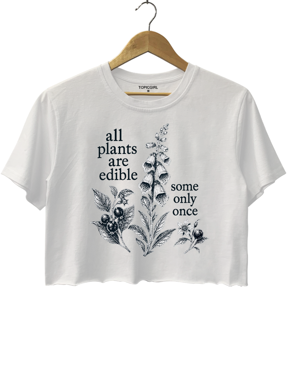 All Plants Are Edible Some Only Once Crop Top