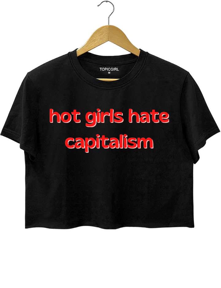 Hot Girls Hate Capitalism Crop Top