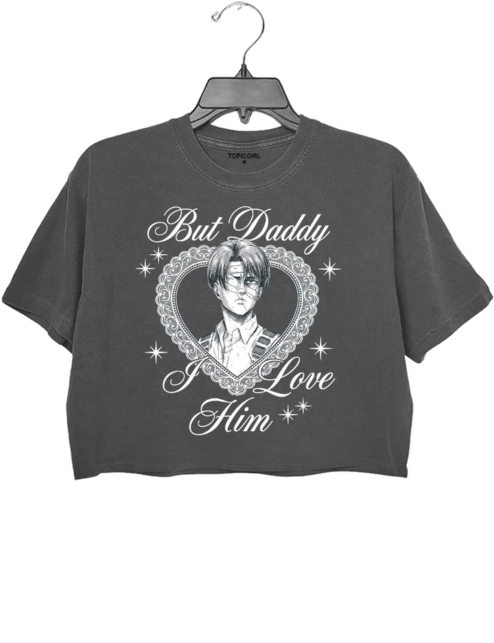 Levi Ackerman But Daddy I Love Him Crop Top