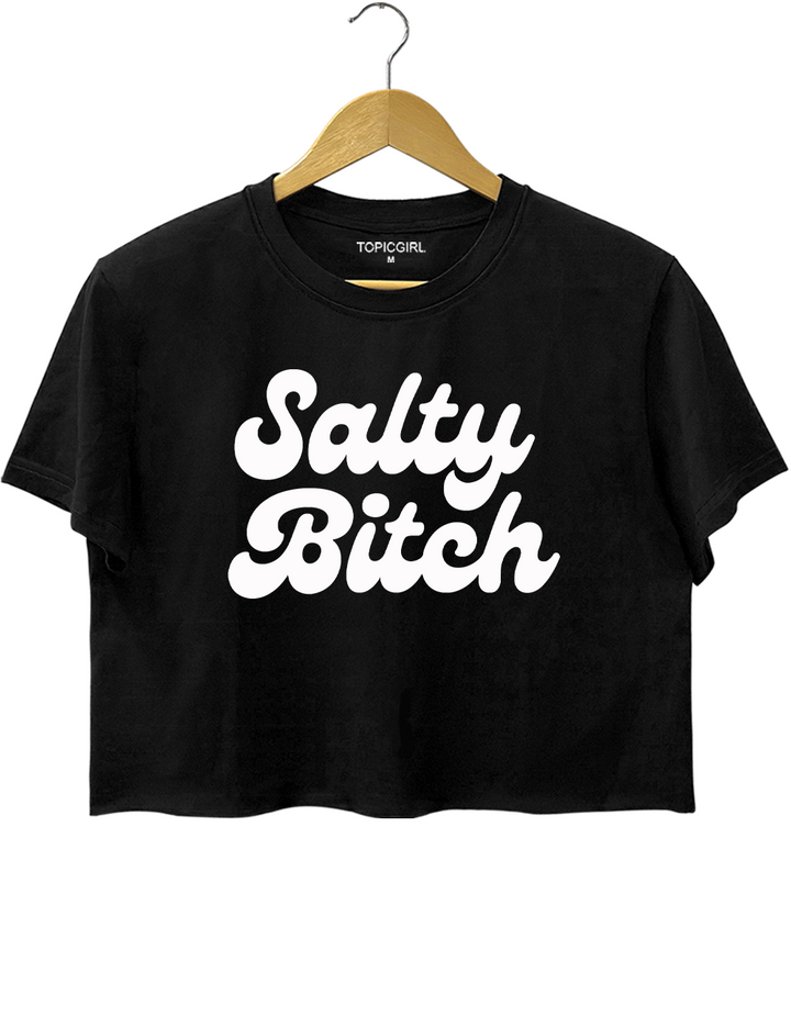 Salty Bitch Crop Top