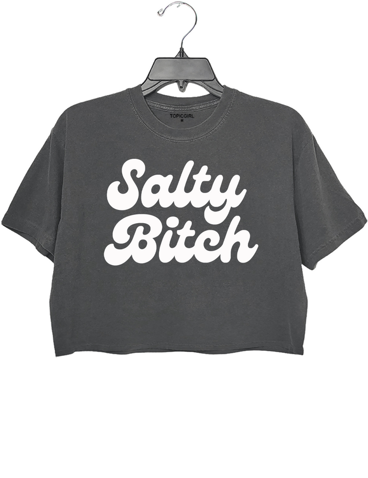 Salty Bitch Crop Top
