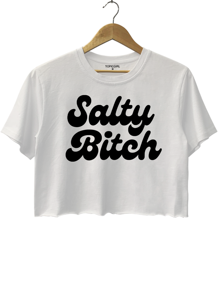 Salty Bitch Crop Top