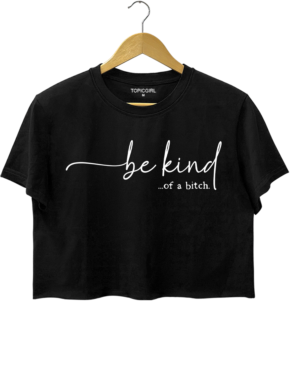 Be Kind Of A Bitch Crop Top
