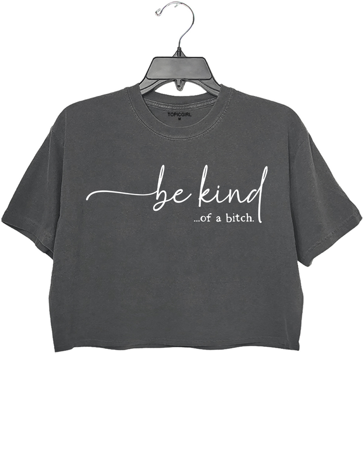 Be Kind Of A Bitch Crop Top