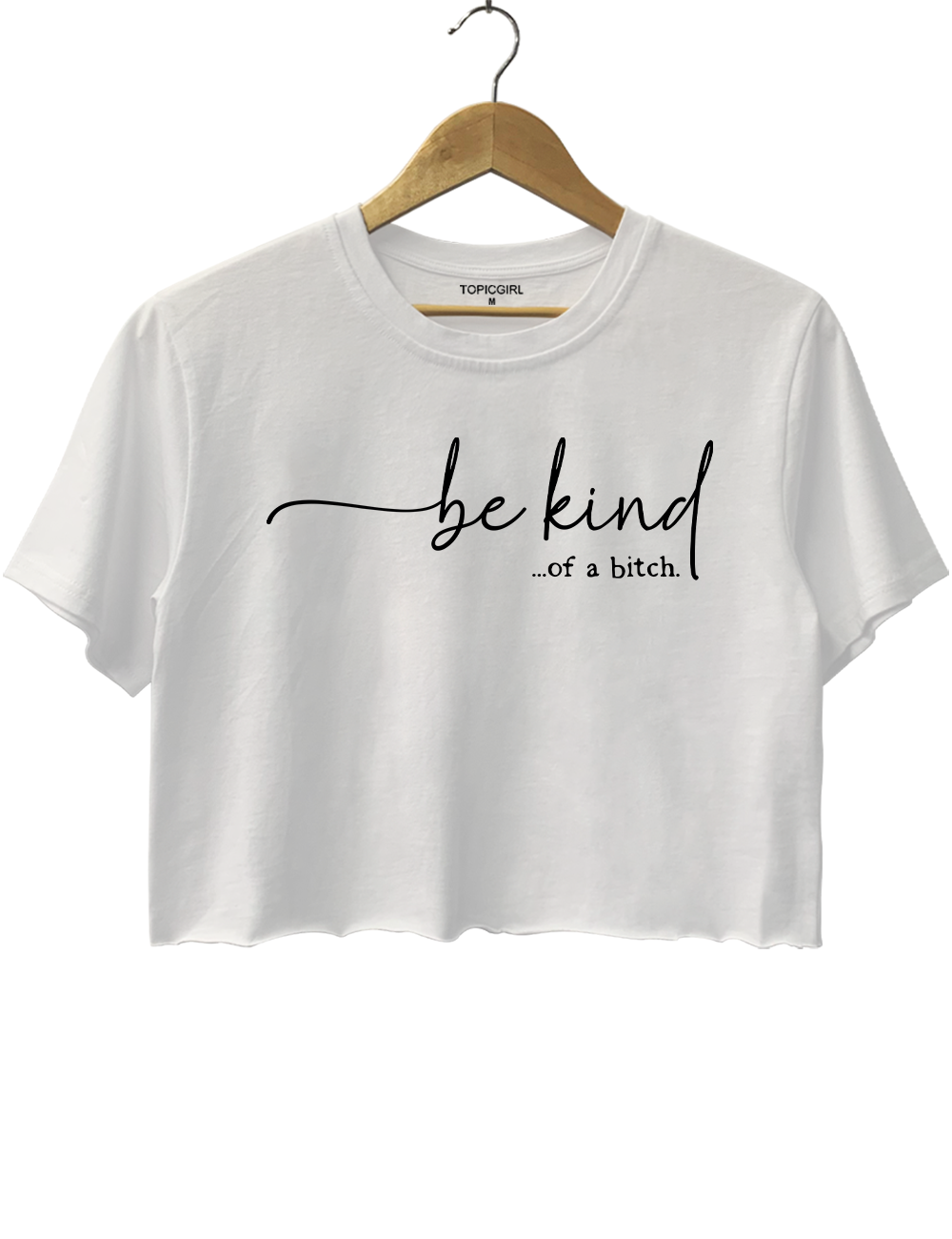 Be Kind Of A Bitch Crop Top