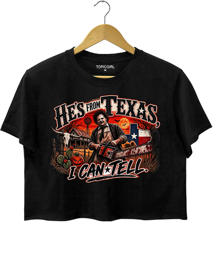 He‘s From Texas I Can Tell Texas Chainsaw Killer Crop Top