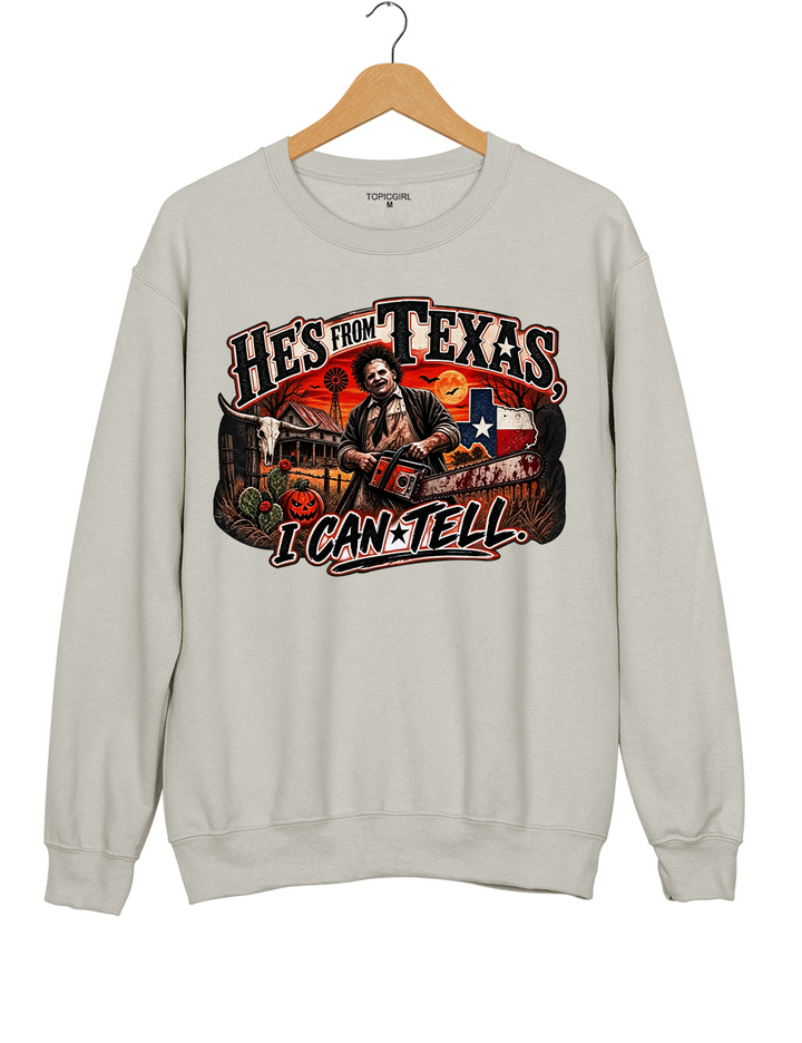 He‘s From Texas I Can Tell Texas Chainsaw Killer Sweatshirt