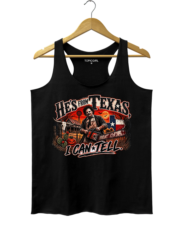 He‘s From Texas I Can Tell Texas Chainsaw Killer Tank Top