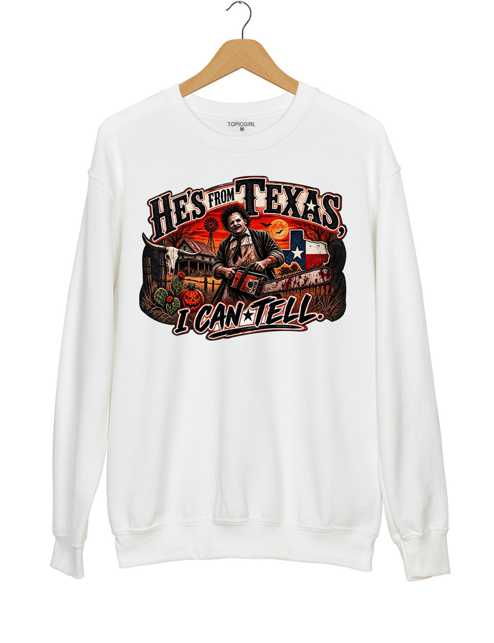 He‘s From Texas I Can Tell Texas Chainsaw Killer Sweatshirt