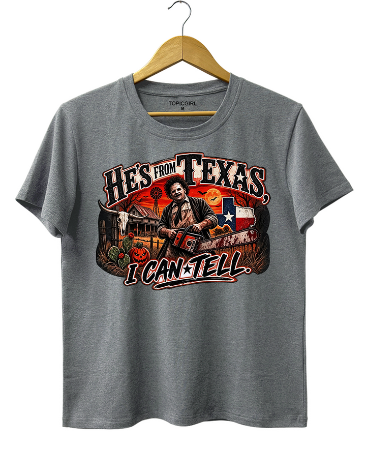 He‘s From Texas I Can Tell Texas Chainsaw Killer Tee