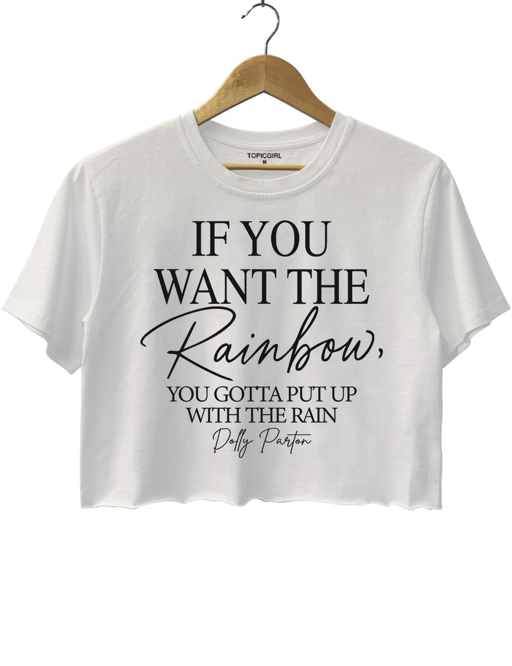 If You Want The Rainbow You Gotta Put Up With The Rain Dolly Parton Crop Top