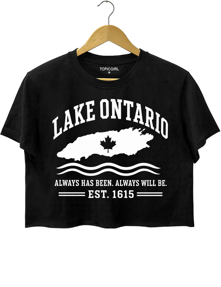 Always Has Been Always Will Be Est 1615 Lake Ontario Crop Top