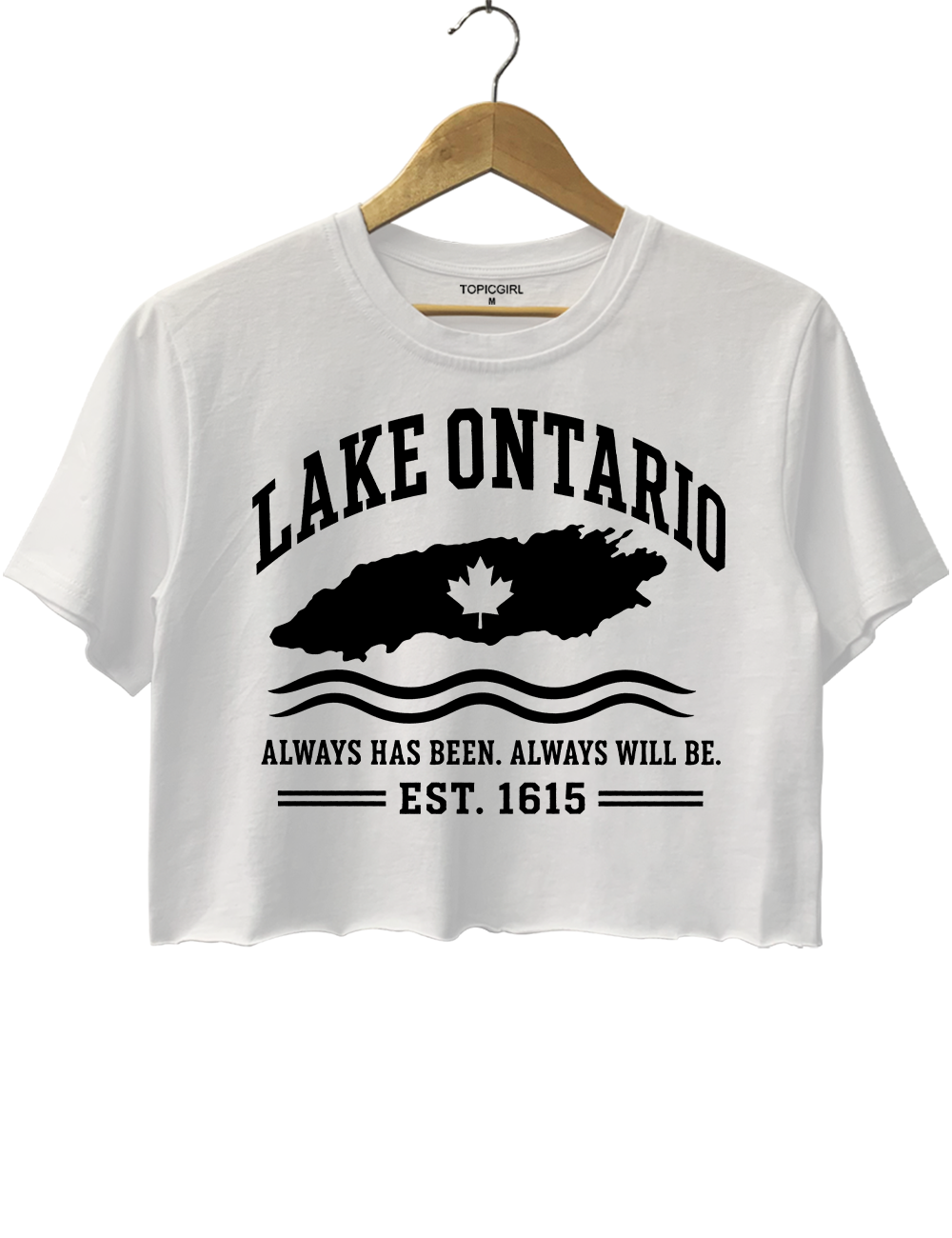 Always Has Been Always Will Be Est 1615 Lake Ontario Crop Top