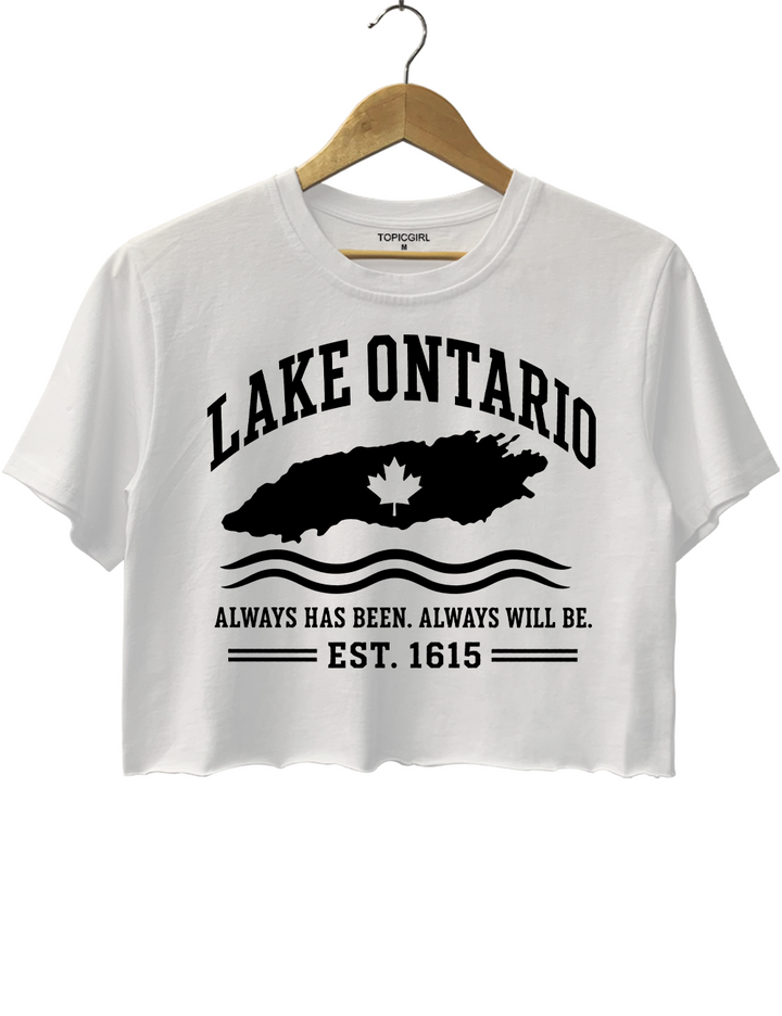 Always Has Been Always Will Be Est 1615 Lake Ontario Crop Top